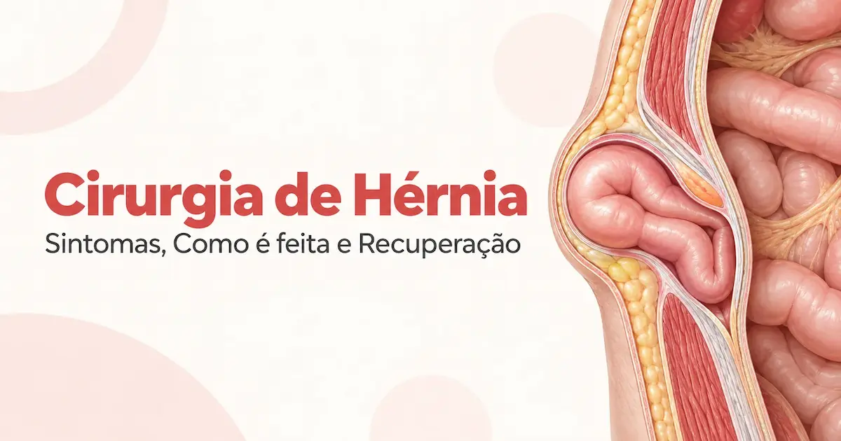 Cirurgia de Hérnia: Sintomas, Como é feita e Recuperação